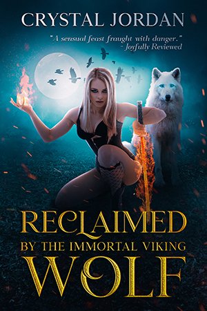 Reclaimed by the Immortal Viking Wolf cover - a blonde woman in black shorts and tank top kneels with a flaming sword in one hand and a fireball in the other, behind her is a white wolf, and a flock of ravens flying in front of a full moon